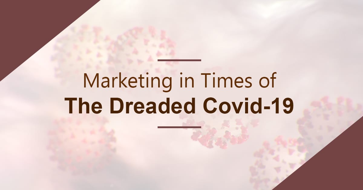 Marketing in Times of The Dreaded Covid-19