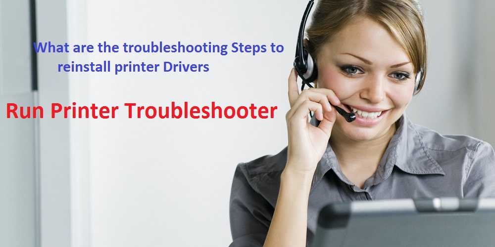 What are the troubleshooting Steps to reinstall printer Drivers