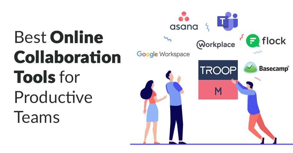 7 Best Online Collaboration Tools for Productive Teams