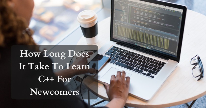 How Long Does It Take To Learn C++ For Newcomers