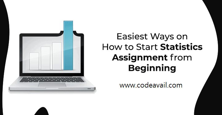 Easiest ways on how to start a statistics assignment from beginning