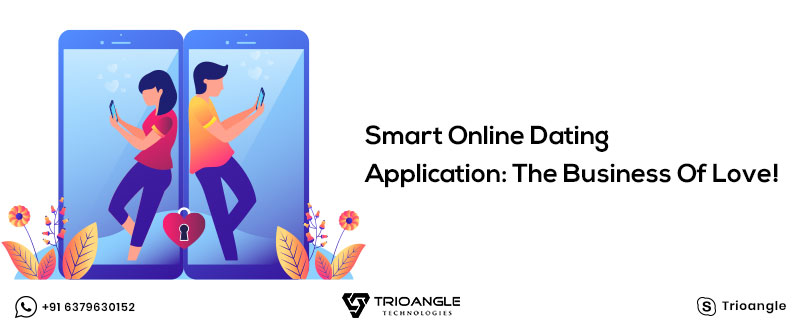 Smart Online Dating Application: The Business Of Love!