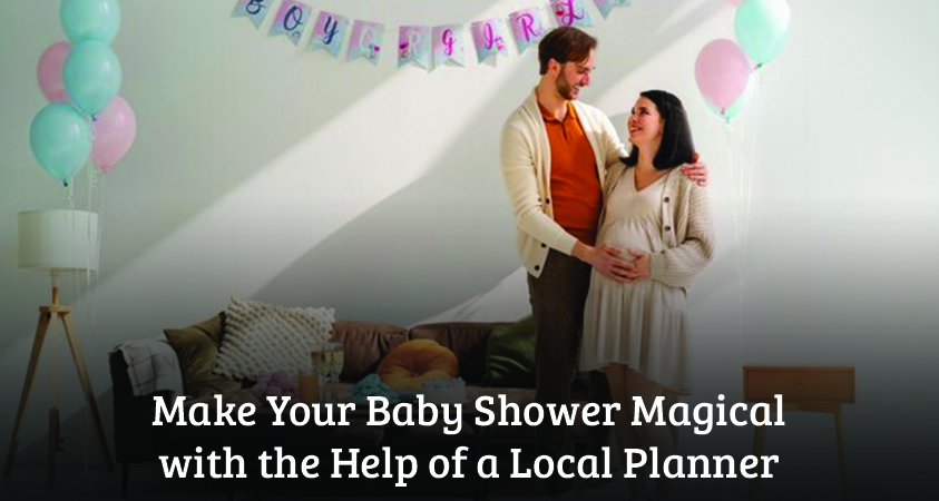 Make Your Baby Shower Magical with the Help of a Local Planner