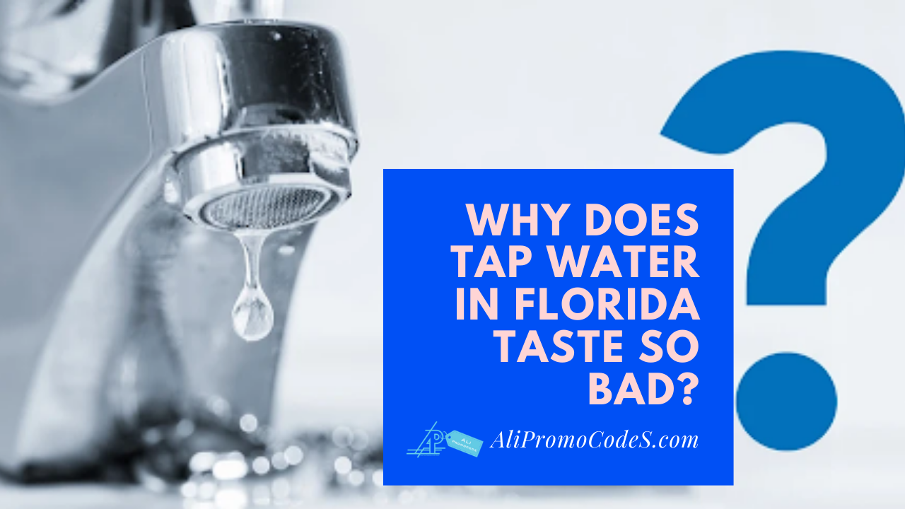 Why does tap water in Florida taste so bad?