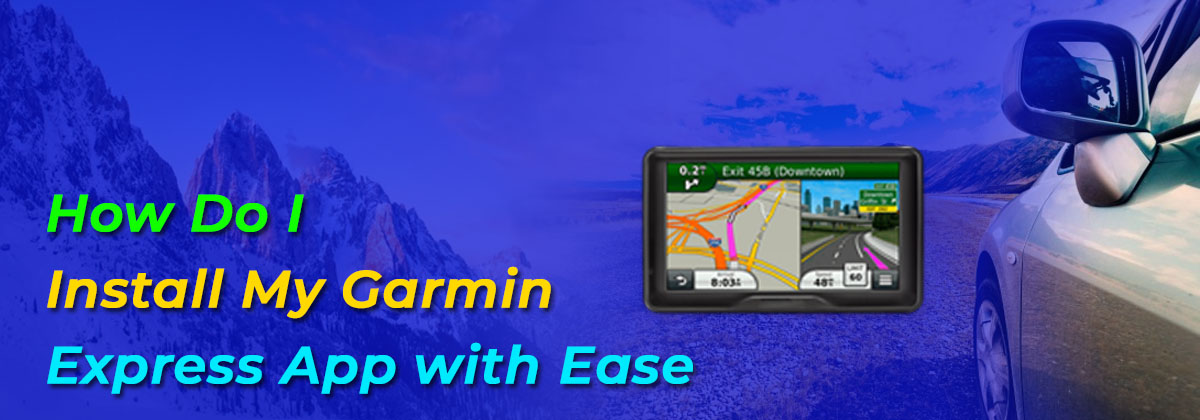 How Do I Install My Garmin Express App with Ease