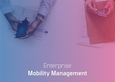 Enterprise Mobility Management – The Need of the Hour