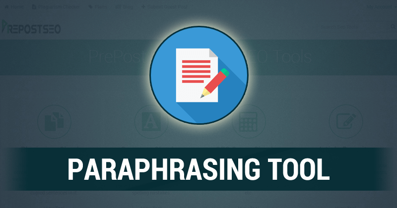 7 Best Paraphrasing Tools To Write Unique Content