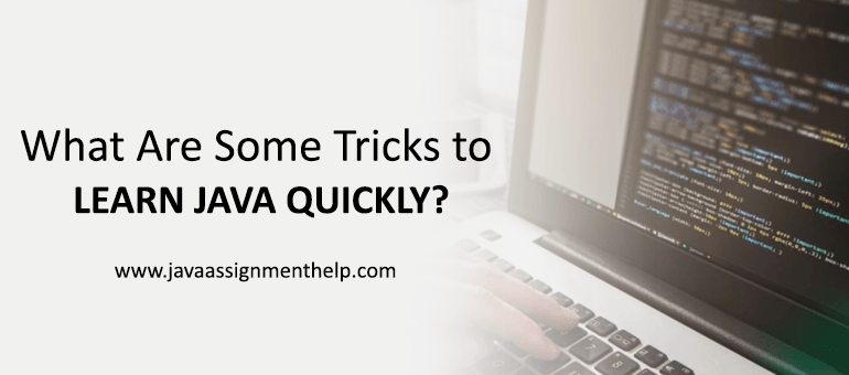 What are some tricks to learn Java language quickly?