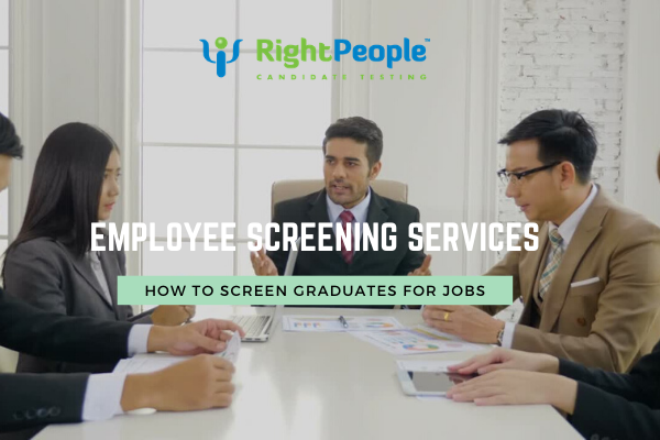 Role of Employee Screening Services in Graduate Testing