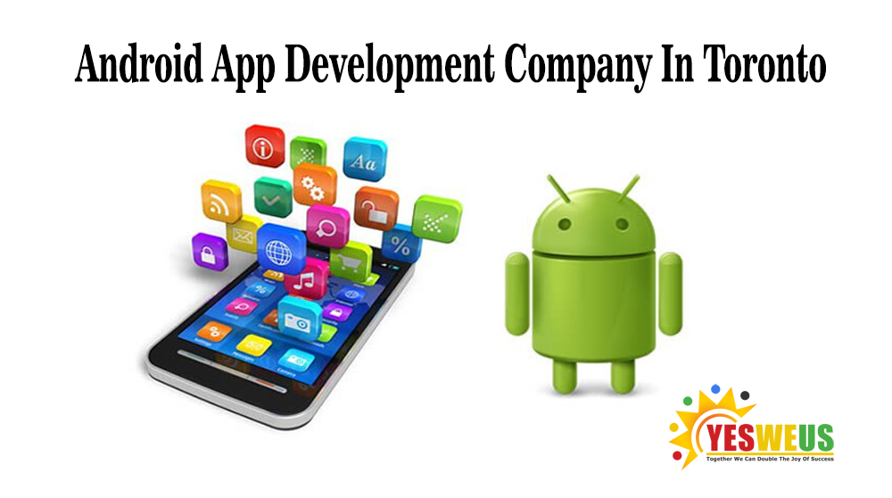 Yesweus Android App Development Company In Toronto