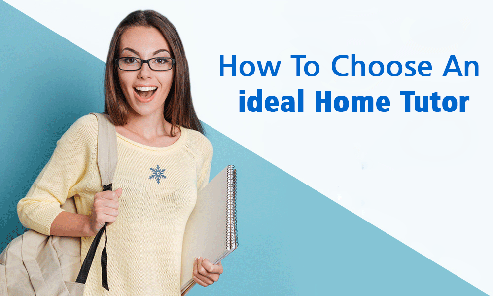 How to choose an ideal home tutor