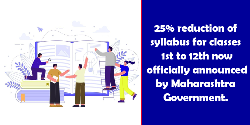 25% reduction of syllabus for classes 1st to 12th now officially announced by Maharashtra Government.