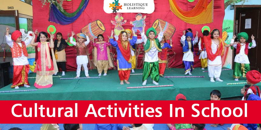 Cultural Activities In School - Holistique Learning