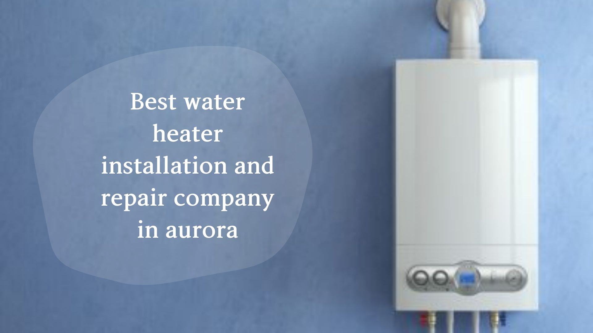 Avoid these mistakes to install a new water heater in Aurora