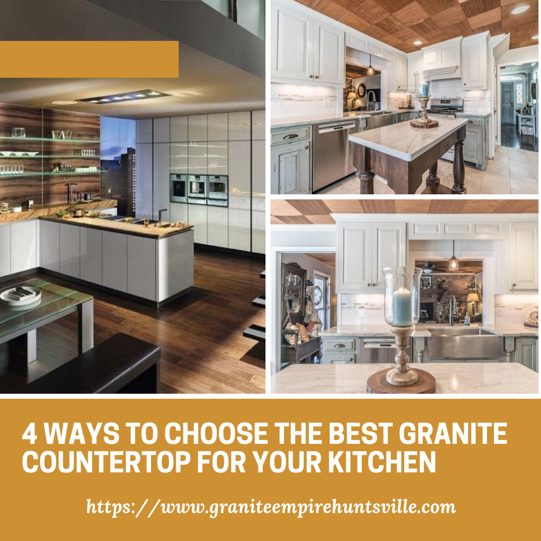 4 ways to Choose The Best Granite Countertop For Your Kitchen