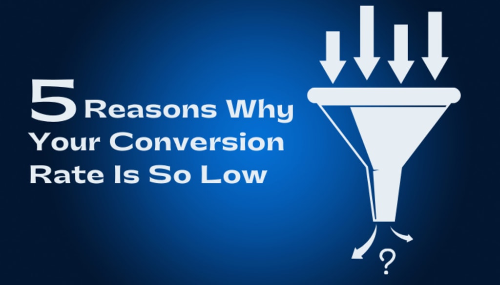 5 Reasons Why Your Conversion Rate Is So Low