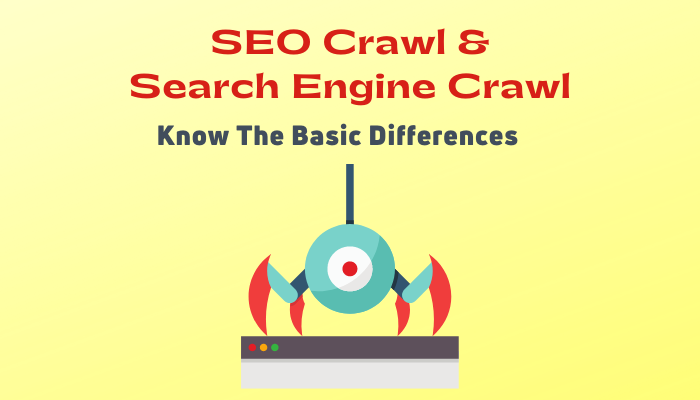 SEO Crawl and Search Engine Crawl — Know The Basic Differences
