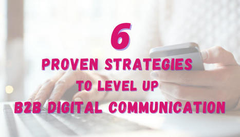 6 Proven Strategies To Level Up B2B Digital Communication