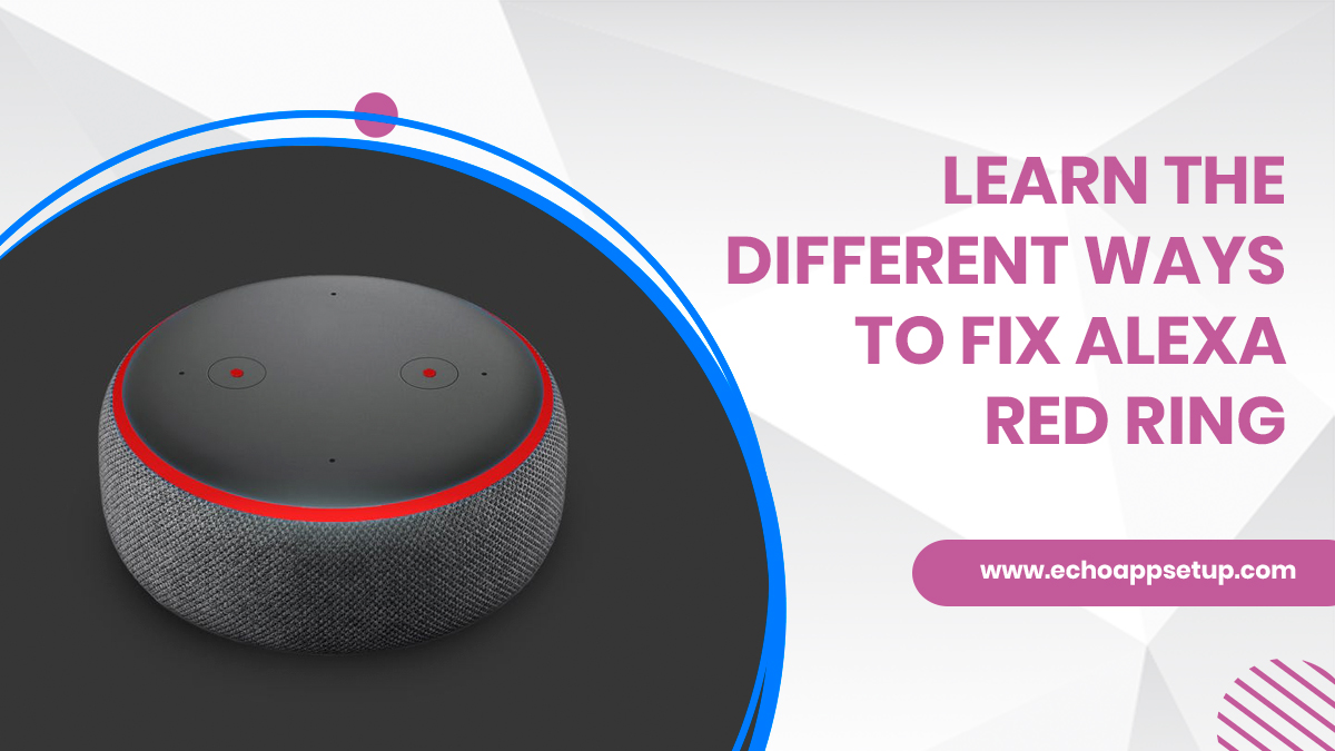  Learn the Different Ways to Fix Alexa Red Ring 
