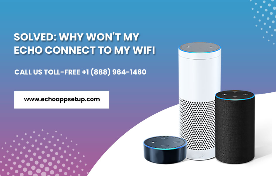 Solved: Why Won't My Echo Connect To My Wifi