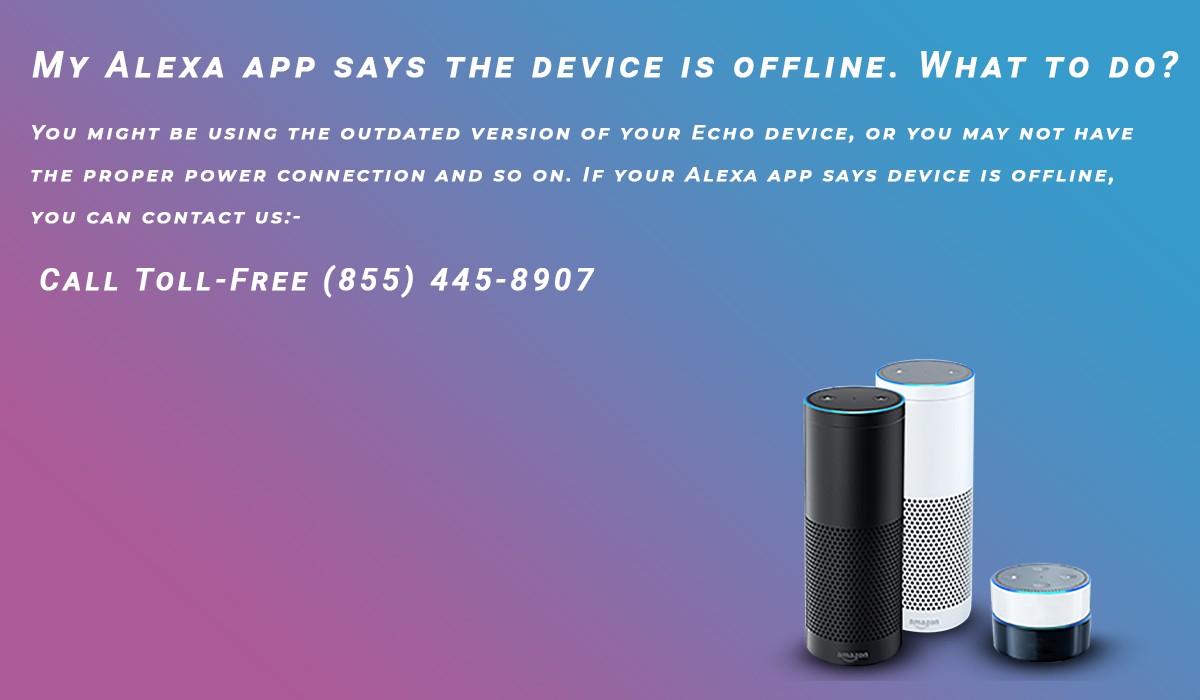 My Alexa app says the device is offline. What to do?