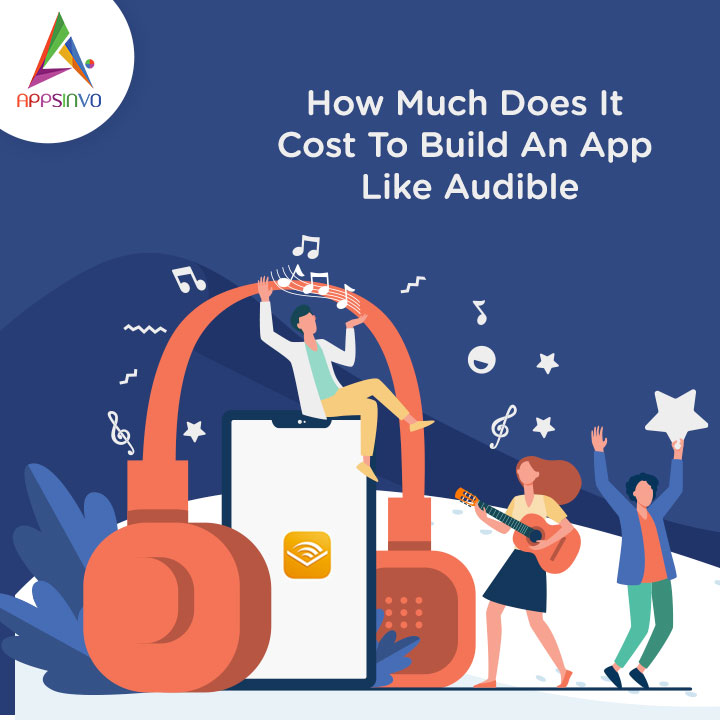 Appsinvo : How Much Does It Cost To Build An App Like Audible