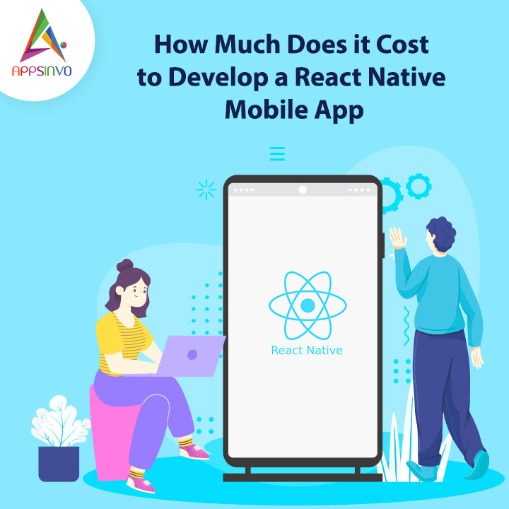 Appsinvo - How Much Does it Cost to Develop a React Native Mobile App