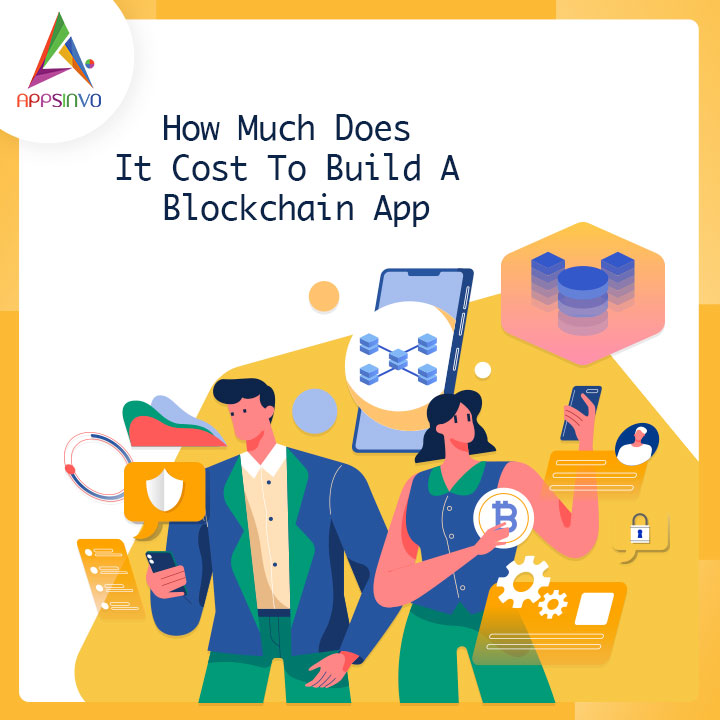 Appsinvo - How Much Does It Cost To Build A Blockchain App