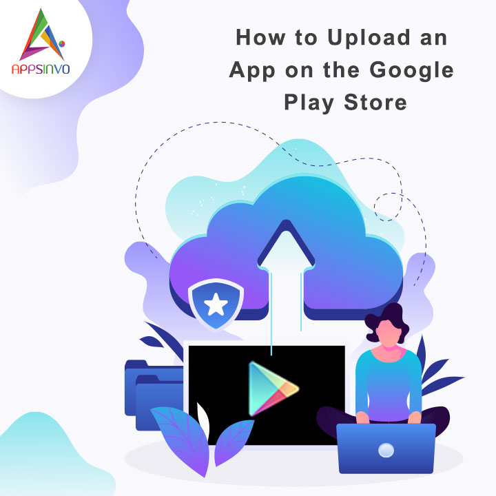 Appsinvo - How to Upload an App on the Google Play Store