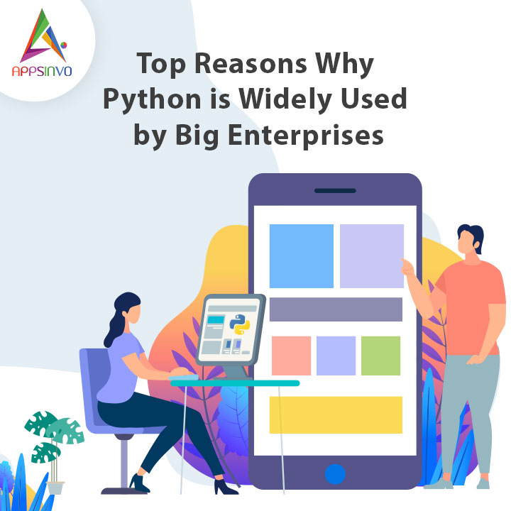 Appsinvo - Top Reasons Why Python is Widely Used by Big Enterprises