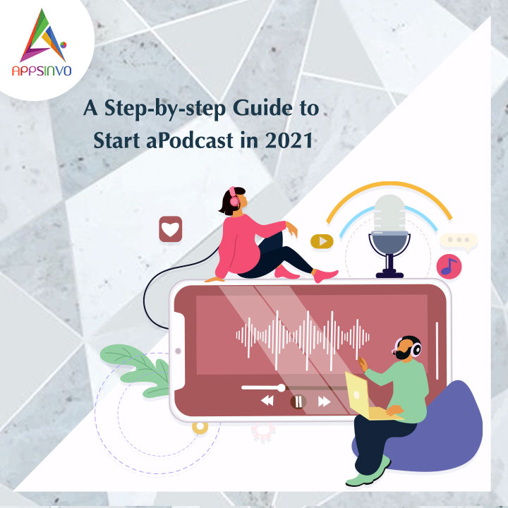 Appsinvo - A Step-by-step Guide to Start a Podcast in 2021