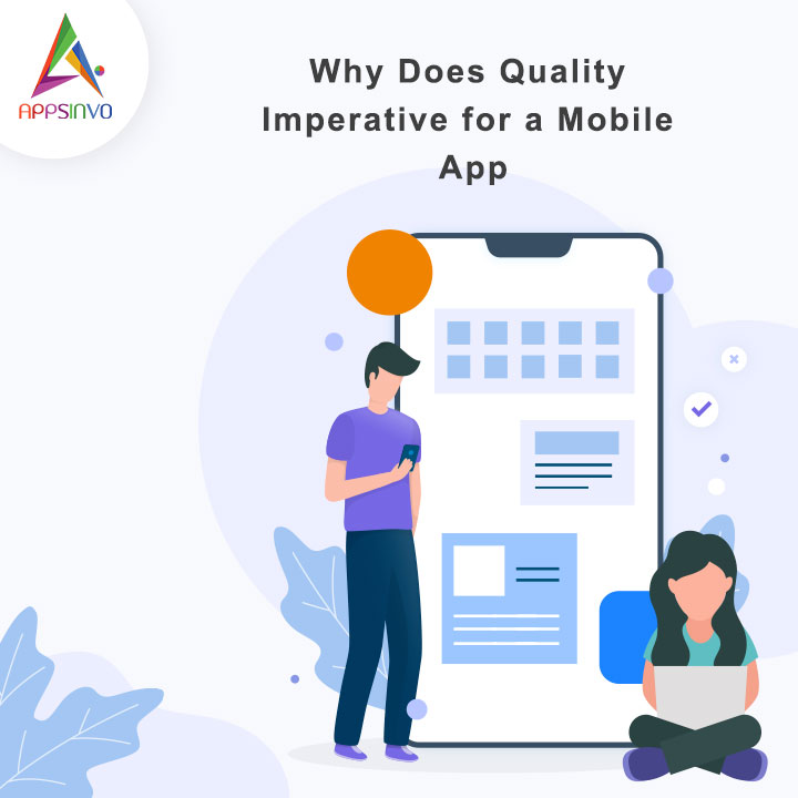 Appsinvo - Why Does Quality Imperative for a Mobile App