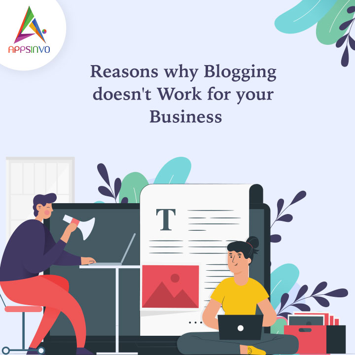 Appsinvo - Reasons why Blogging doesn’t Work for your Business