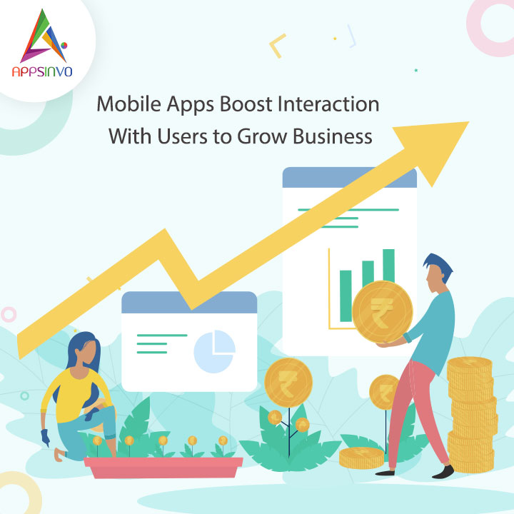 Appsinvo : Mobile Apps Boost Interaction With Users to Grow Business