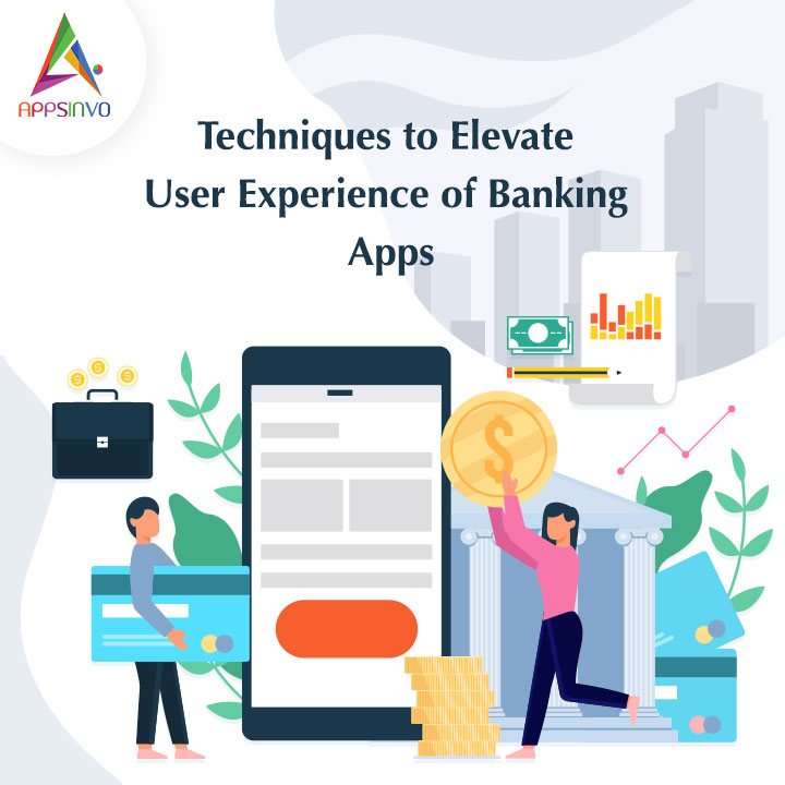 Appsinvo - Techniques to Elevate User Experience of Banking Apps