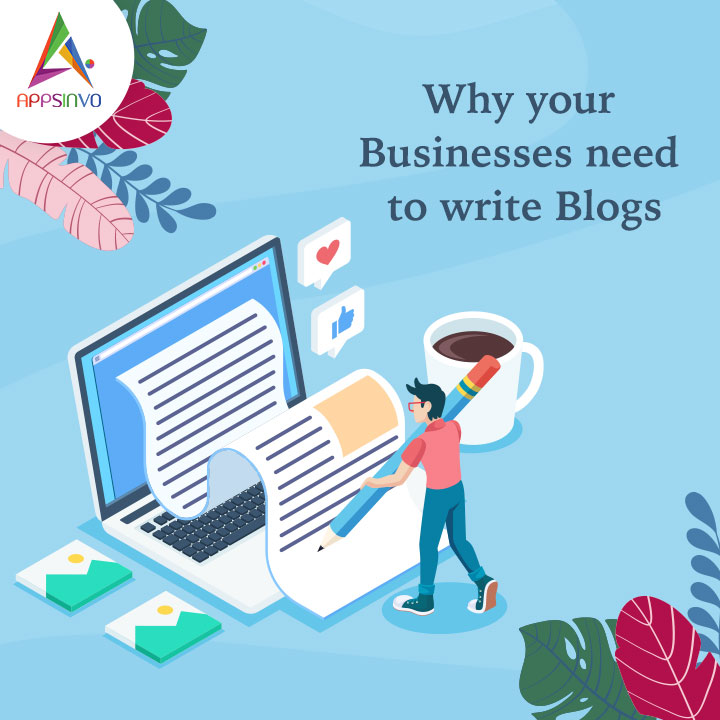 Appsinvo - Why Your Businesses Need to Write Blogs