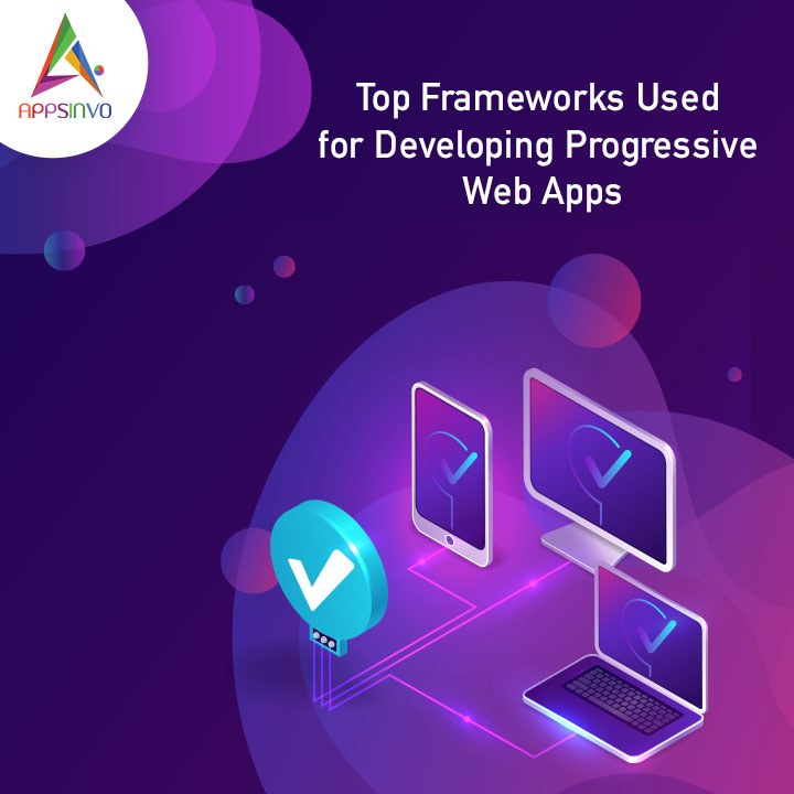 Appsinvo - Top Frameworks Used for Developing Progressive Web Apps