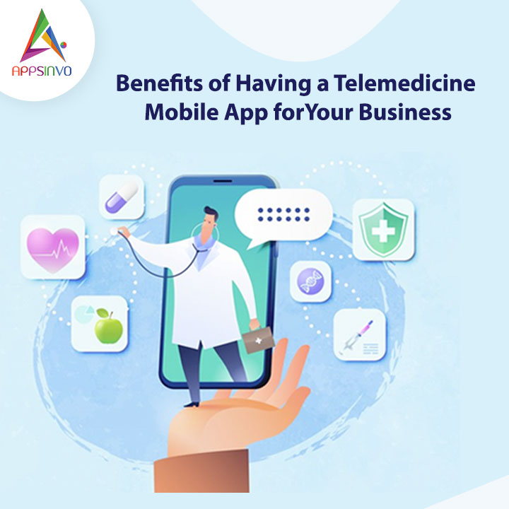 Appsinvo - Benefits of Having a Telemedicine Mobile App for Your Business