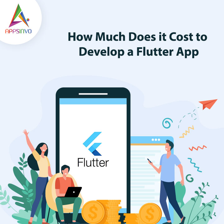 Appsinvo - How Much Does it Cost to Develop a Flutter App
