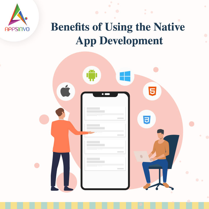 Appsinvo - Benefits of Using the Native App Development
