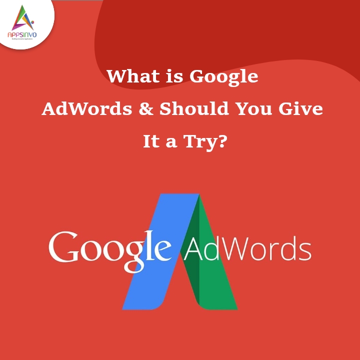 Appsinvo - What is Google AdWords & Should You Give It a Try?