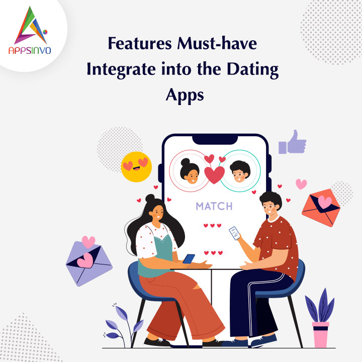 Appsinvo - Features Must-have Integrate into the Dating Apps