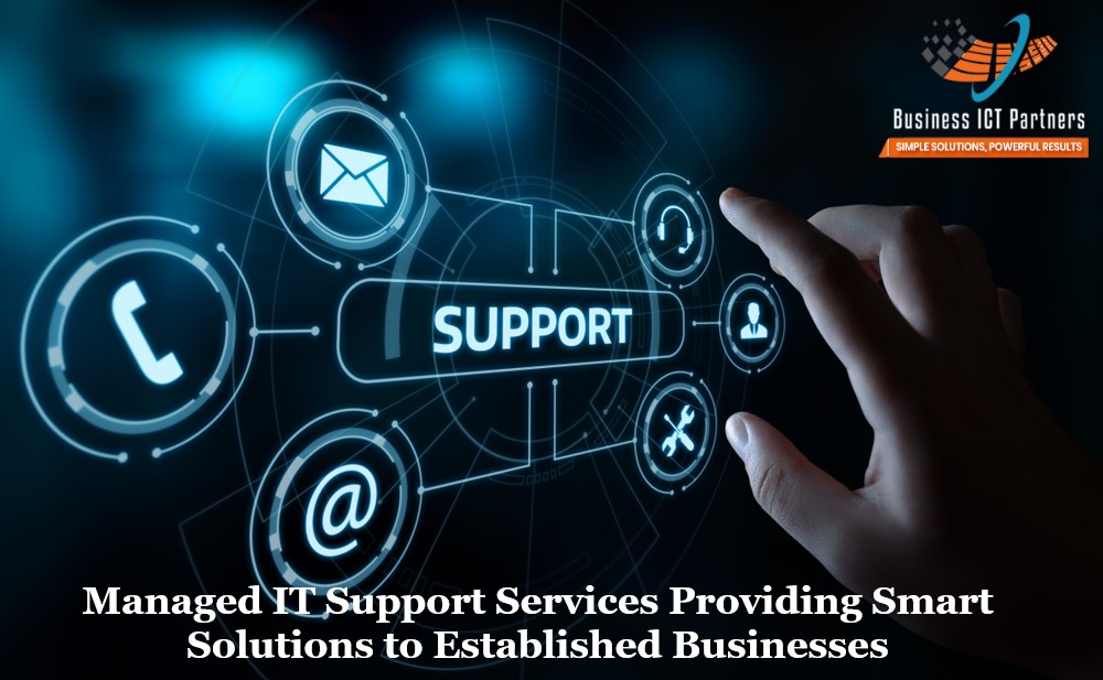 Managed IT Support Services Providing Smart Solutions to Established Businesses