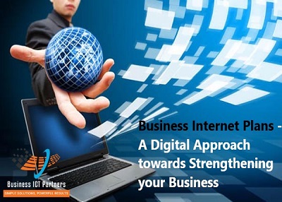 Business Internet Plans - A Digital Approach towards Strengthening your Business