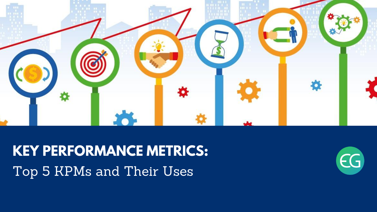 Key Performance Metrics: Top 5 KPMs and Their Uses