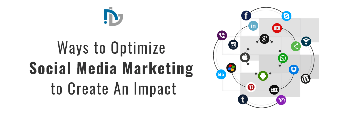 10 Ways to Optimize Social Media Marketing to Create An Impact in 2021