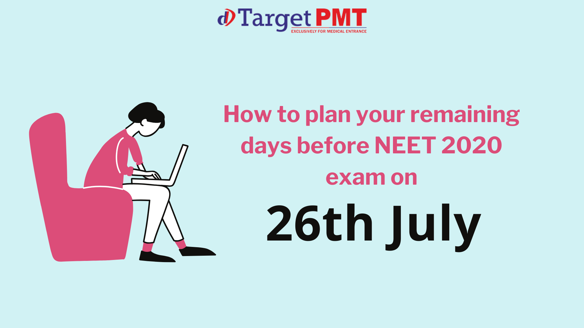 How to plan your remaining days before NEET 2020 exam on 26th July?