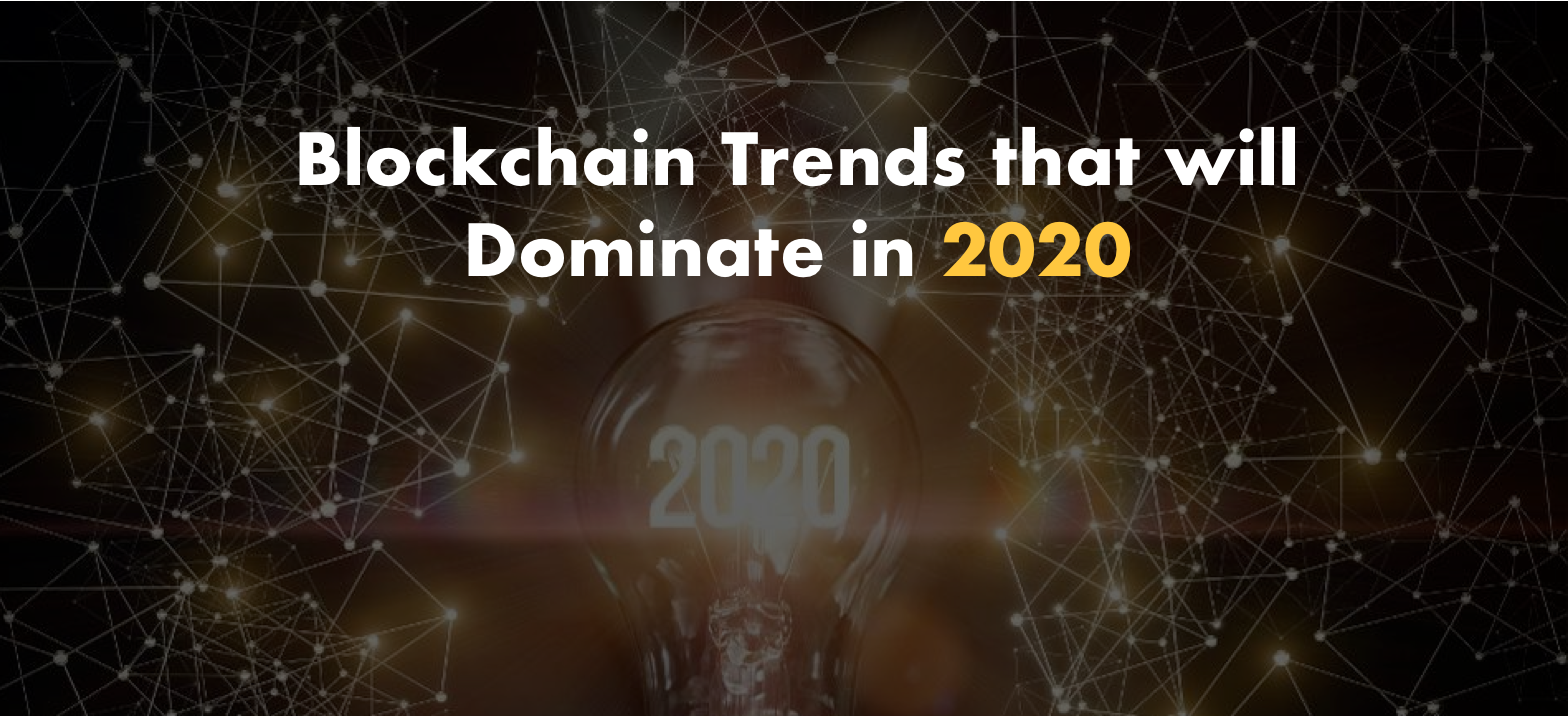 BLOCKCHAIN DEVELOPMENT TRENDS TO WATCH IN 2019