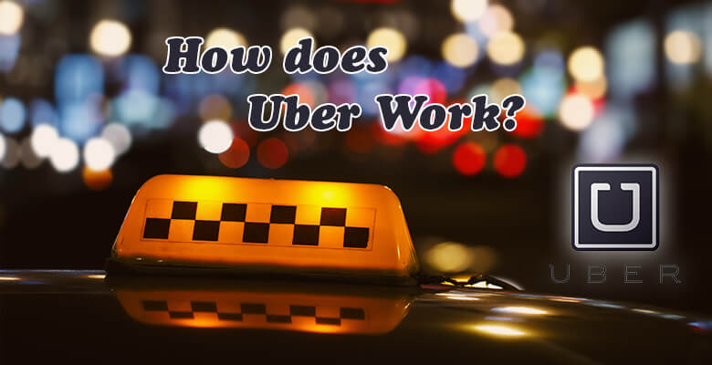 The A-Z Guide: How does Uber Work?