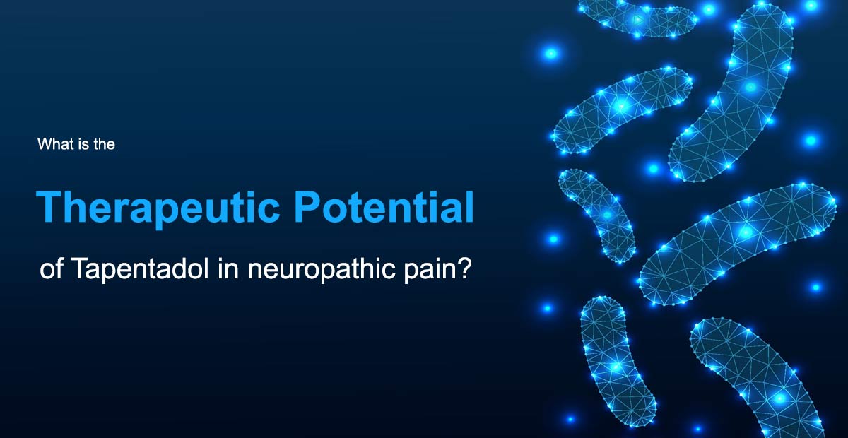 Tapentadol for Neuropathic Pain -Therapeutic potential of Nucynta
